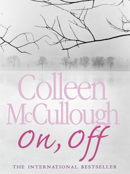 Title details for On, Off by Colleen McCullough - Available